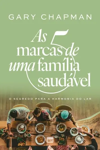 As 5 Marcas de uma Família Saudável | Gary Chapman