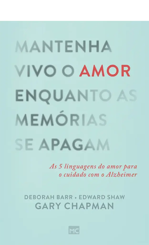 Mantenha Vivo o Amor enquanto as Memórias se Apagam | Gary Chapman, Edward G. Shaw, Deborah Barr