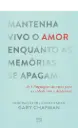 Mantenha Vivo o Amor enquanto as Memórias se Apagam | Gary Chapman, Edward G. Shaw, Deborah Barr