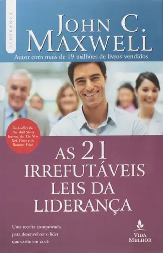 As 21 Irrefutáveis Leis da Liderança | John C. Maxwell