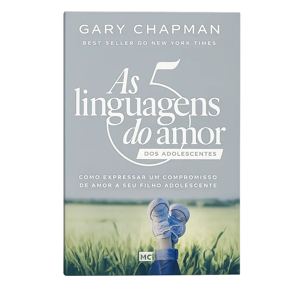 As 5 Linguagens do Amor dos Adolescentes | Gary Chapman