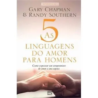 As 5 Linguagens do Amor Para Homens | Gary Chapman e Randy Southern