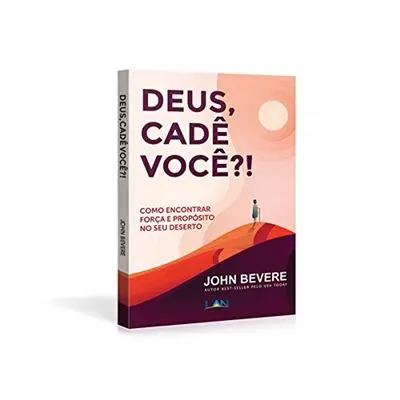 Deus, Cadê Você?! | John Bevere