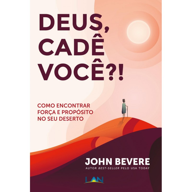 Deus, Cadê Você?! | John Bevere