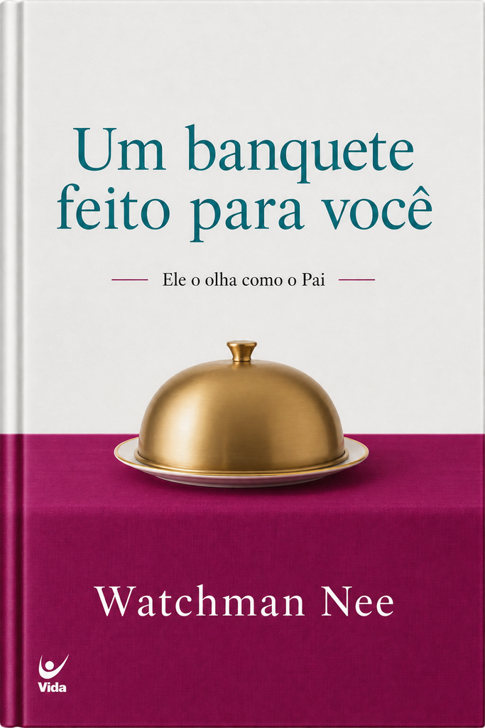 Devocional um Banquete Feito para Você | Dia a Dia com o Pai | Watchman Nee
