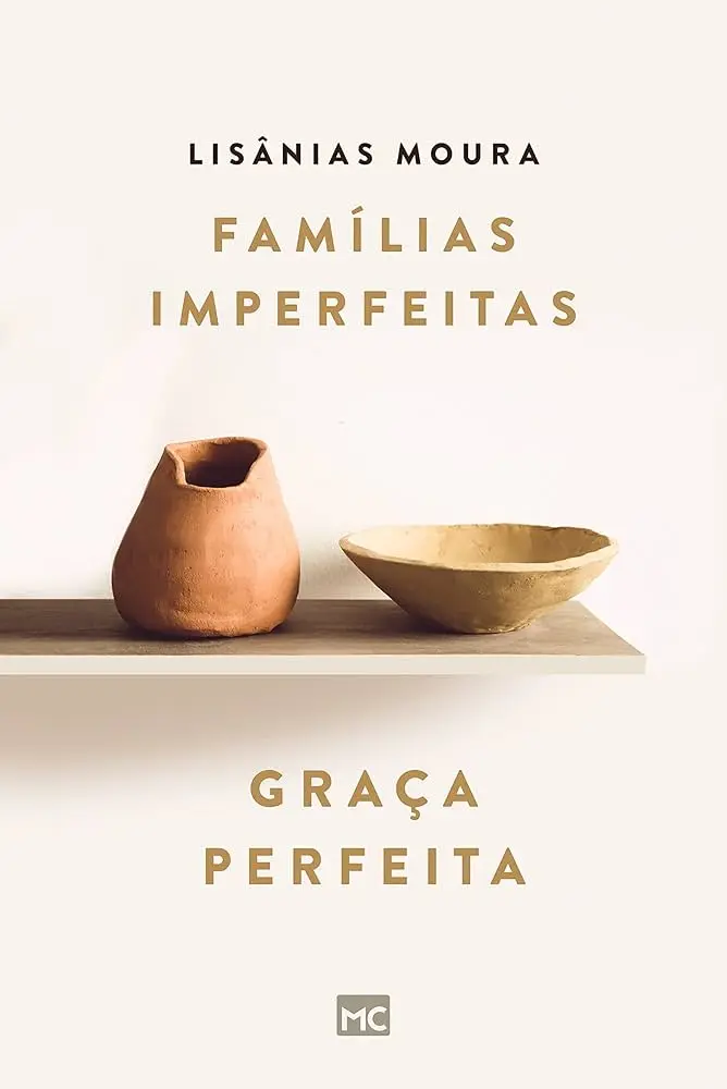 Famílias Imperfeitas, Graça Perfeita | Lisanias Moura