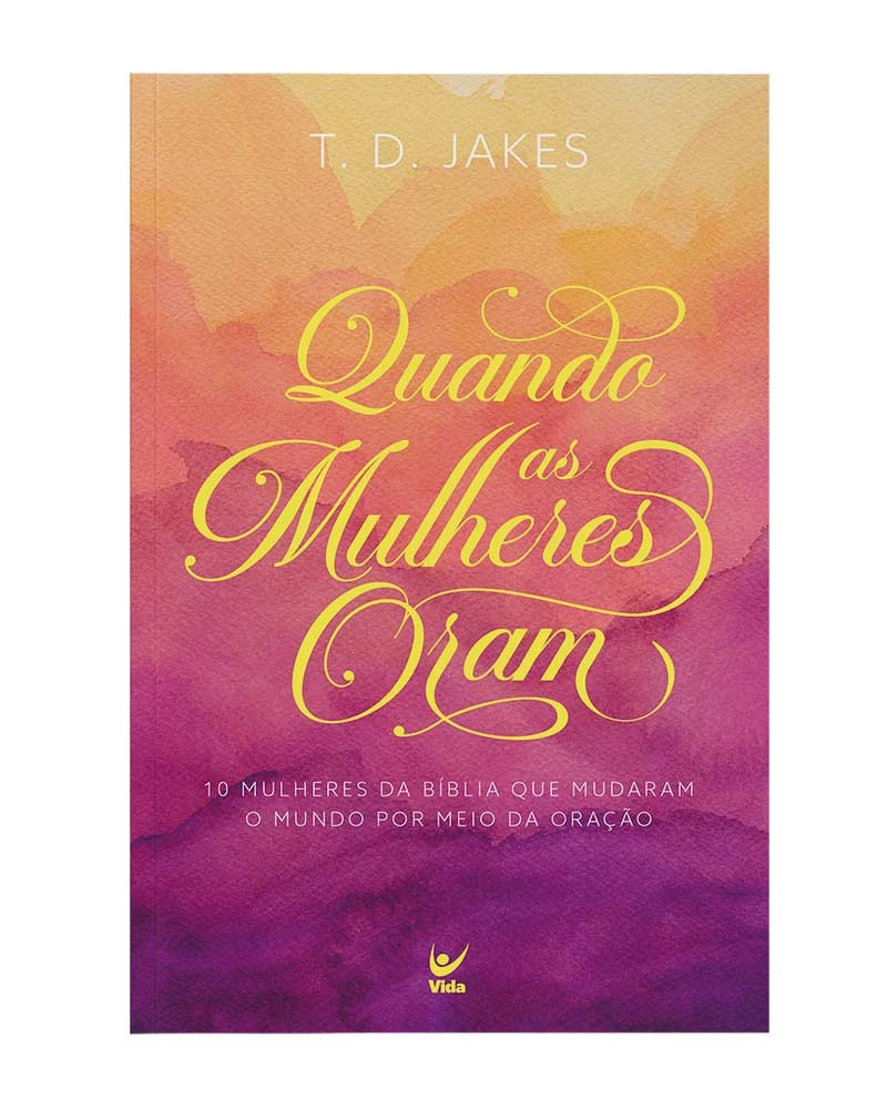 Quando as Mulheres Oram | T.D. Jakes
