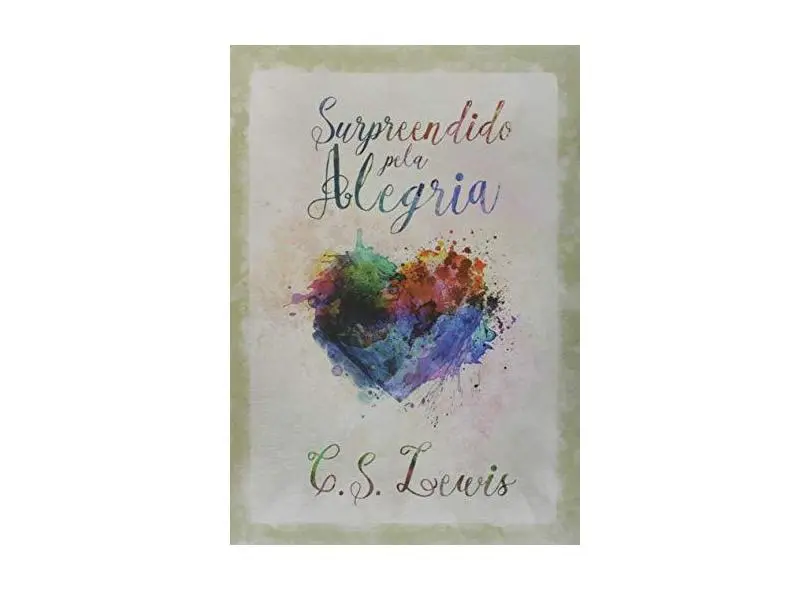Surpreendido Pela Alegria | C.S. Lewis