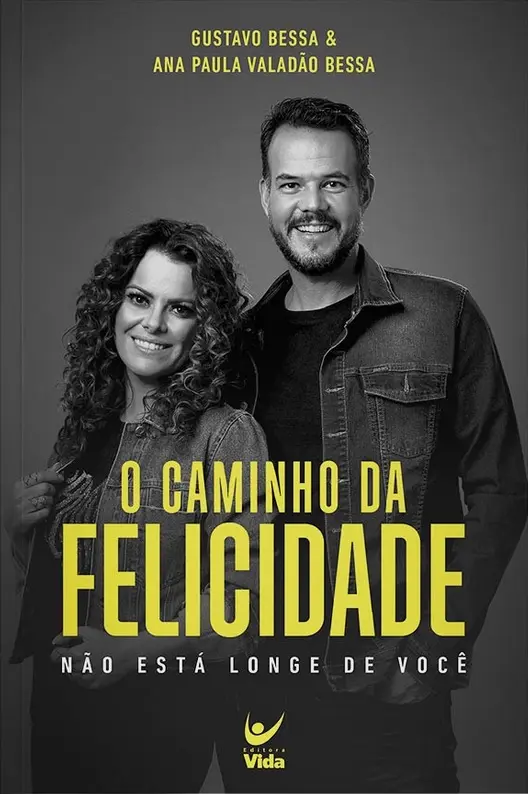 O Caminho da Felicidade não está longe de você | Gustavo Bessa e Ana Paula Valadão Bessa