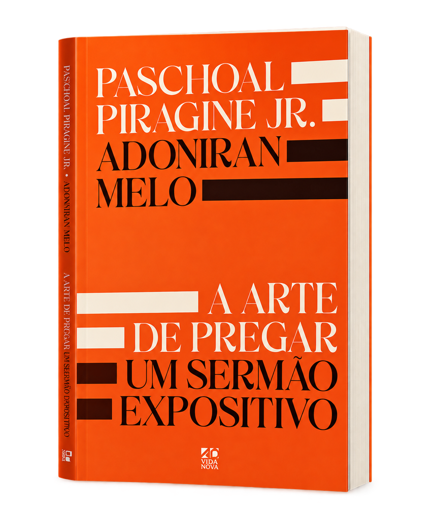 A Arte de Pregar um Sermão Expositivo | Paschoal Piragine Jr. e Adoniran Melo