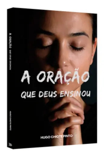A ORAÇÃO QUE DEUS ENSINOU
