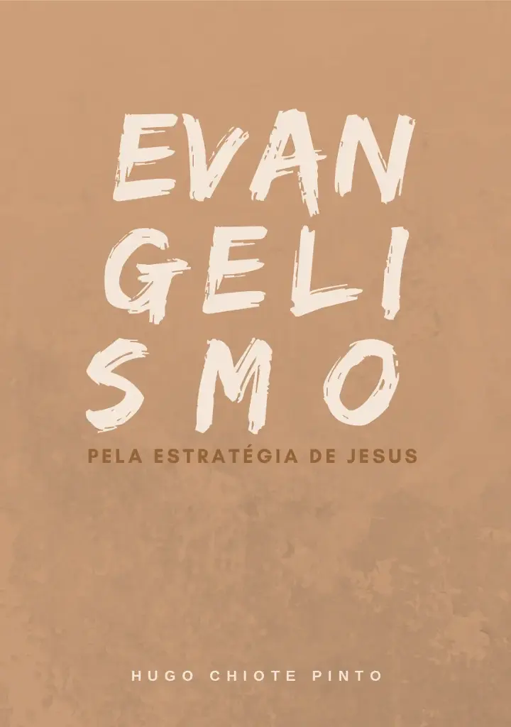 Evangelismo pela Estratégia de Jesus | Hugo Chiote Pinto