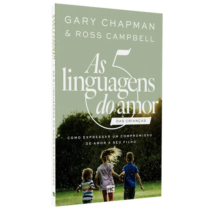 As 5 Linguagens do Amor das Crianças | Gary Champman e Ross Campbell