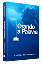 Orando a Palavra | Valnice Milhomens