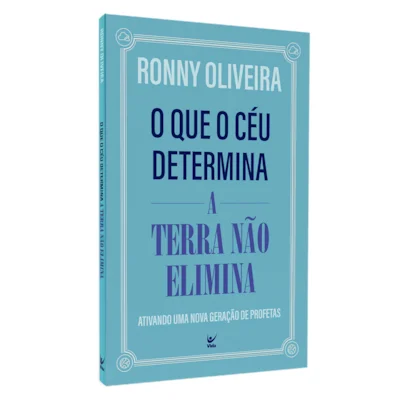 O Que a Céu Determina a Terra não Elimina | Ronny Oliveira