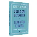 O Que a Céu Determina a Terra não Elimina | Ronny Oliveira
