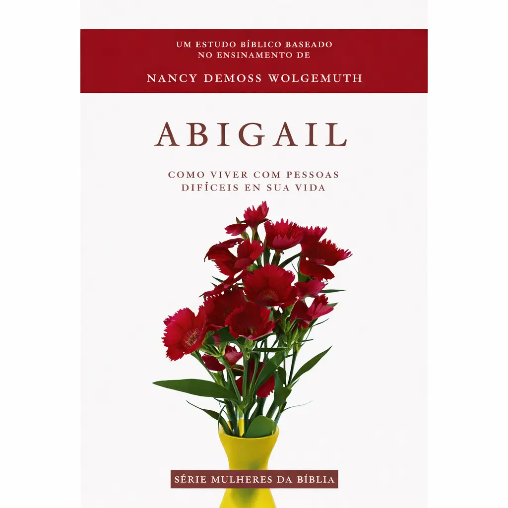 Abigail | Serie Mulheres da Biblia | Nancy Demos Wolgemuth
