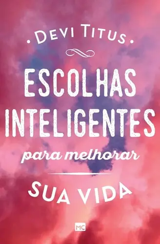 ESCOLHAS INTELIGENTES PARA MELHORAR SUA VIDA