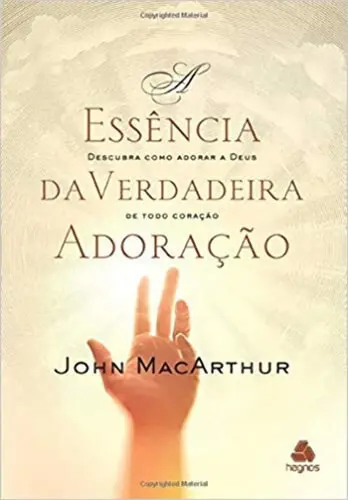 [PL1100078] A Essência da Verdadeira Adoração | John MacArthur