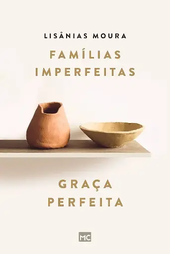 [PL200358] Famílias Imperfeitas, Graça Perfeita | Lisanias Moura