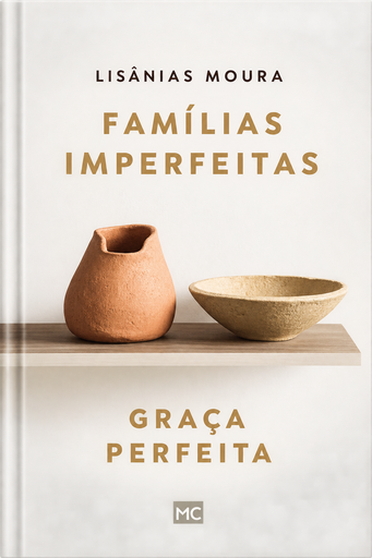 [PL200358] Famílias Imperfeitas, Graça Perfeita | Lisanias Moura