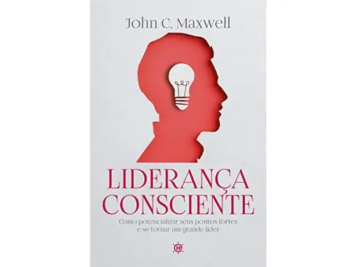 [PL300610] Liderança Consciente | John C. Maxwell