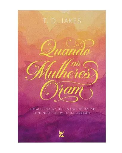 [PL300750] Quando as Mulheres Oram | T.D. Jakes