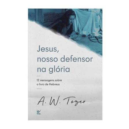 [HS630] Jesus, nosso Defensor na Glória | A.W. Tozer