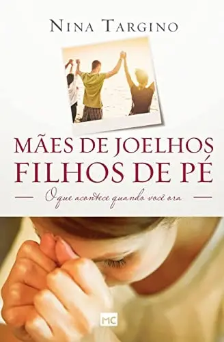 [MC11092] Mães de Joelhos, Filhos de Pé | Nina Targino