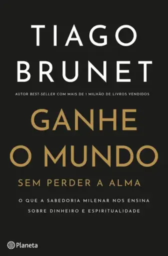 [PDL-10399209] Ganhe o Mundo sem Perder a Alma | Tiago Brunet